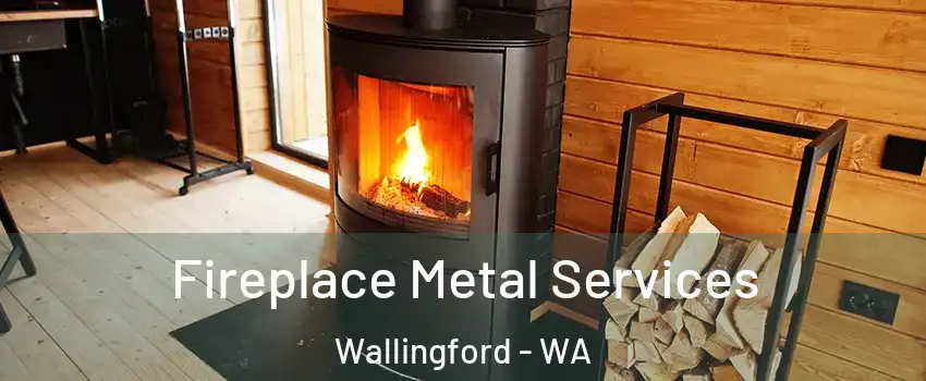 Fireplace Metal Services Wallingford - WA