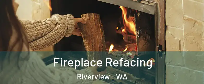 Fireplace Refacing Riverview - WA