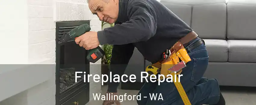 Fireplace Repair Wallingford - WA