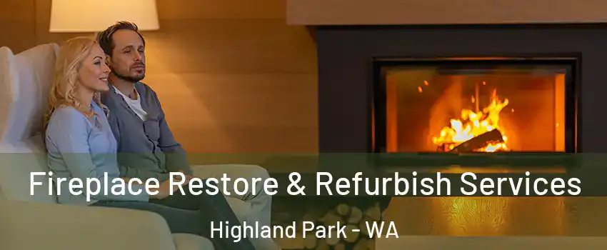 Fireplace Restore & Refurbish Services Highland Park - WA