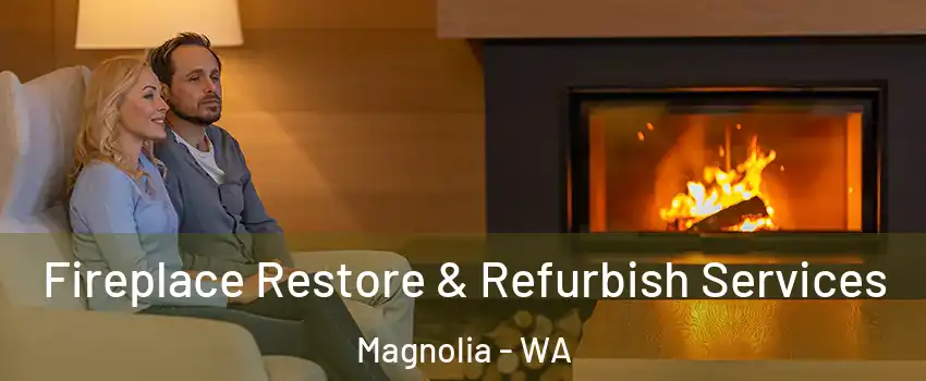 Fireplace Restore & Refurbish Services Magnolia - WA