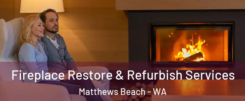 Fireplace Restore & Refurbish Services Matthews Beach - WA