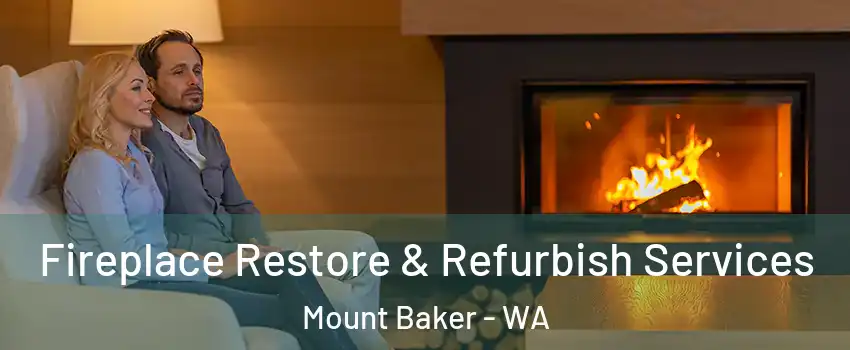 Fireplace Restore & Refurbish Services Mount Baker - WA