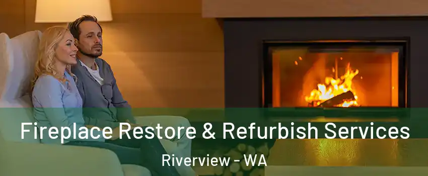 Fireplace Restore & Refurbish Services Riverview - WA