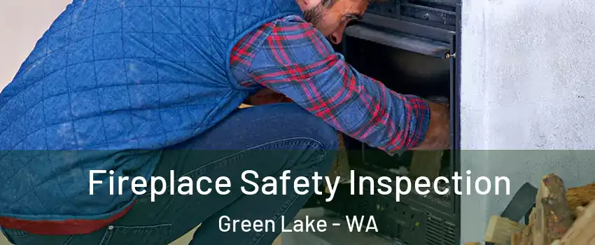 Fireplace Safety Inspection Green Lake - WA