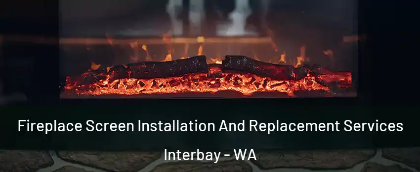 Fireplace Screen Installation And Replacement Services Interbay - WA