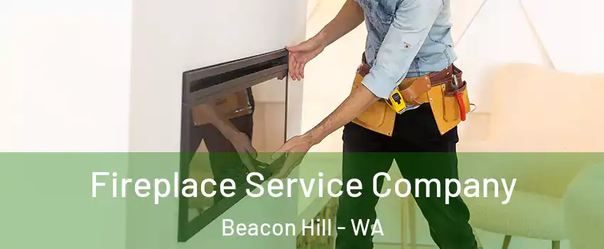 Fireplace Service Company Beacon Hill - WA