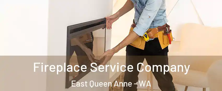 Fireplace Service Company East Queen Anne - WA