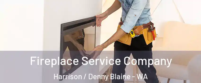 Fireplace Service Company Harrison / Denny Blaine - WA