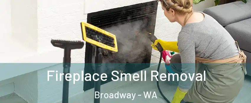 Fireplace Smell Removal Broadway - WA