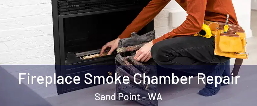 Fireplace Smoke Chamber Repair Sand Point - WA