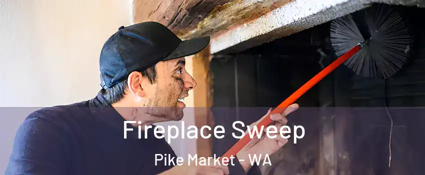 Fireplace Sweep Pike Market - WA