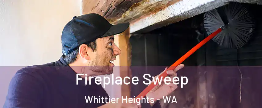 Fireplace Sweep Whittier Heights - WA