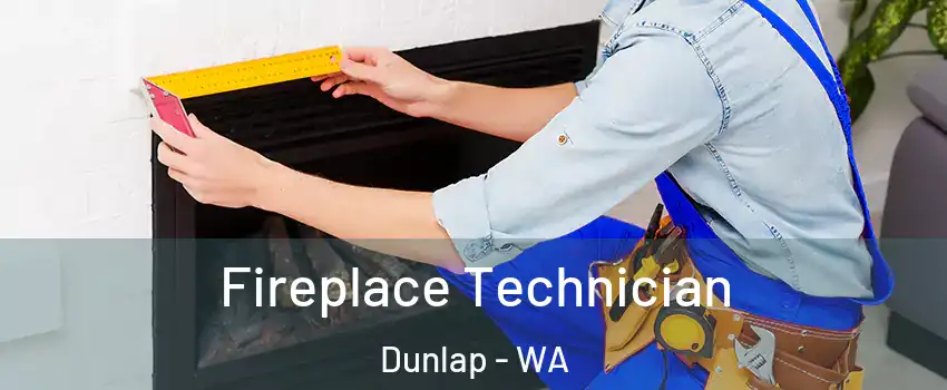 Fireplace Technician Dunlap - WA