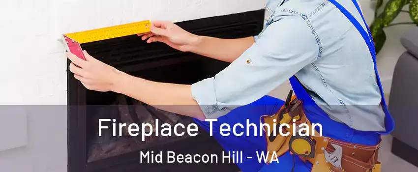 Fireplace Technician Mid Beacon Hill - WA