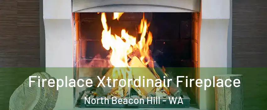 Fireplace Xtrordinair Fireplace North Beacon Hill - WA