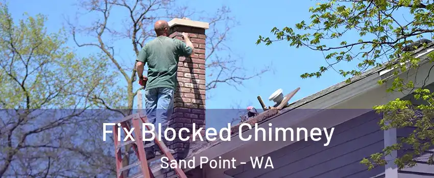 Fix Blocked Chimney Sand Point - WA