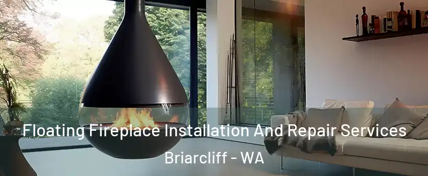 Floating Fireplace Installation And Repair Services Briarcliff - WA