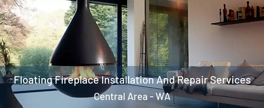 Floating Fireplace Installation And Repair Services Central Area - WA