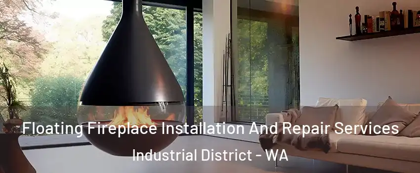 Floating Fireplace Installation And Repair Services Industrial District - WA