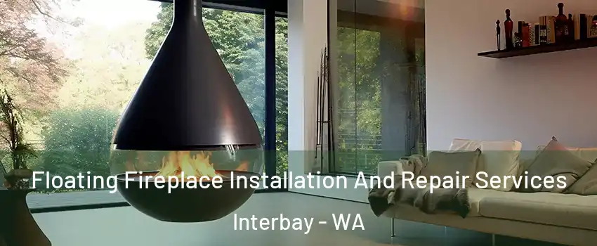 Floating Fireplace Installation And Repair Services Interbay - WA