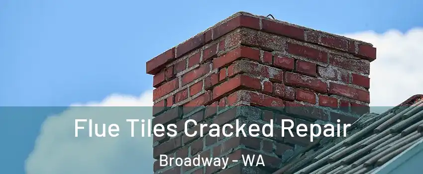 Flue Tiles Cracked Repair Broadway - WA