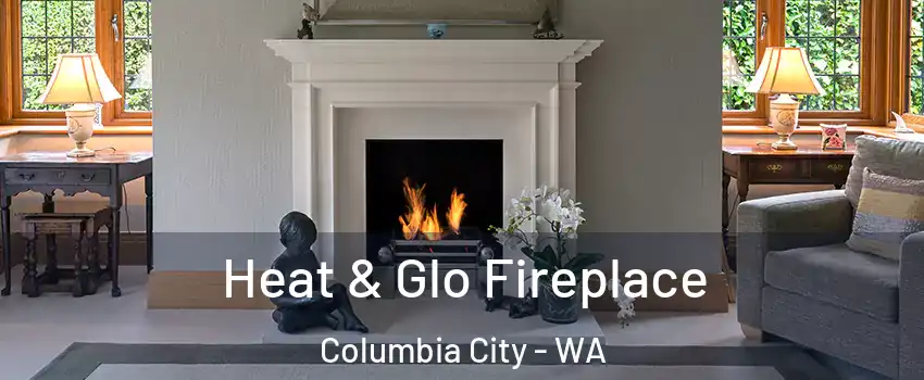 Heat & Glo Fireplace Columbia City - WA