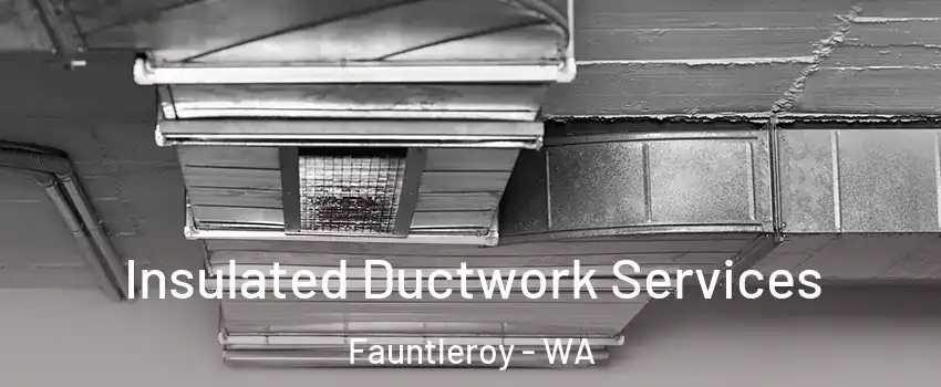 Insulated Ductwork Services Fauntleroy - WA