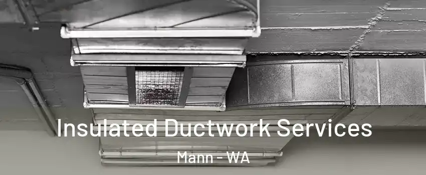 Insulated Ductwork Services Mann - WA