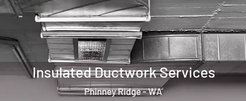 Insulated Ductwork Services Phinney Ridge - WA