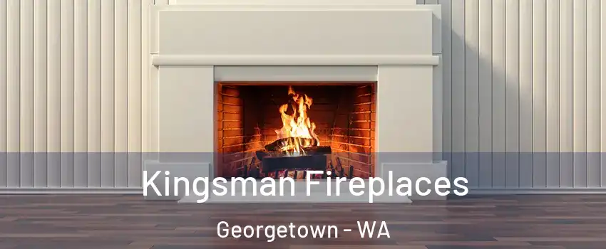 Kingsman Fireplaces Georgetown - WA