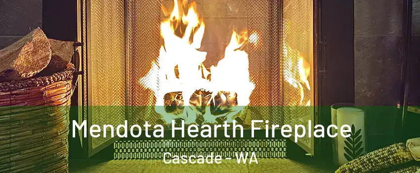 Mendota Hearth Fireplace Cascade - WA