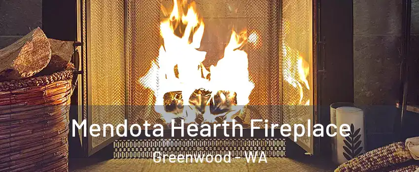 Mendota Hearth Fireplace Greenwood - WA