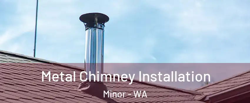 Metal Chimney Installation Minor - WA