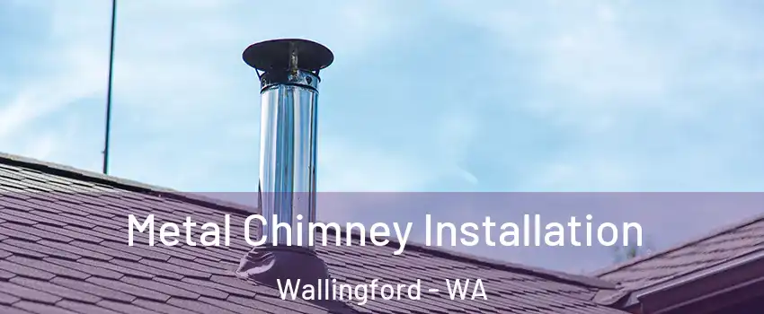 Metal Chimney Installation Wallingford - WA