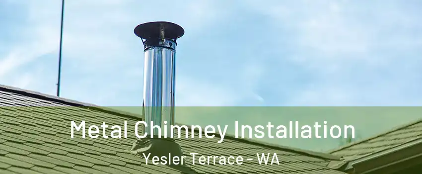 Metal Chimney Installation Yesler Terrace - WA