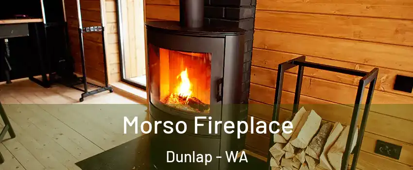 Morso Fireplace Dunlap - WA