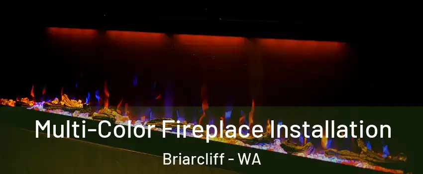 Multi-Color Fireplace Installation Briarcliff - WA