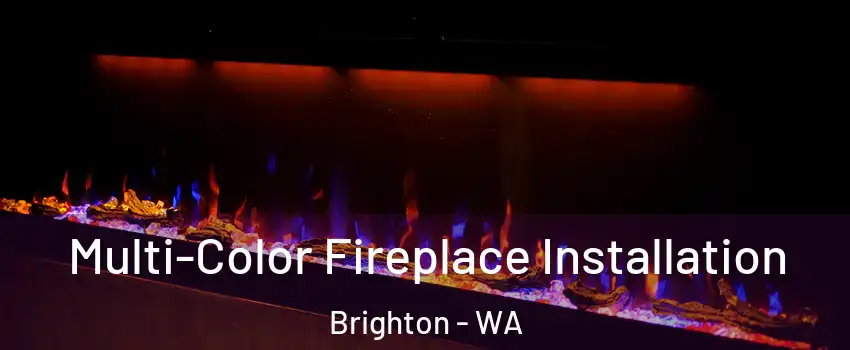 Multi-Color Fireplace Installation Brighton - WA