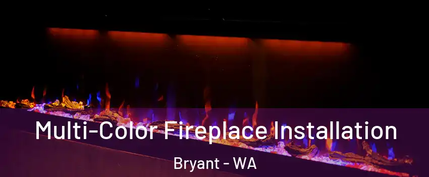 Multi-Color Fireplace Installation Bryant - WA