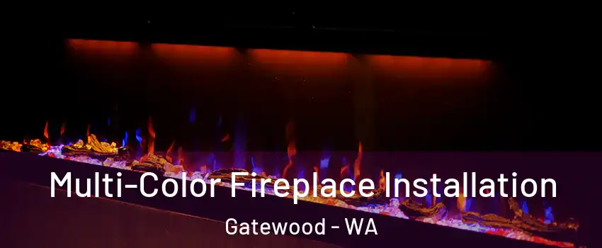 Multi-Color Fireplace Installation Gatewood - WA