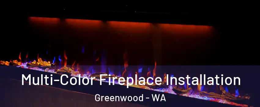 Multi-Color Fireplace Installation Greenwood - WA