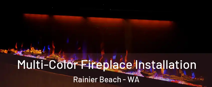 Multi-Color Fireplace Installation Rainier Beach - WA