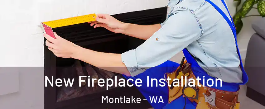 New Fireplace Installation Montlake - WA