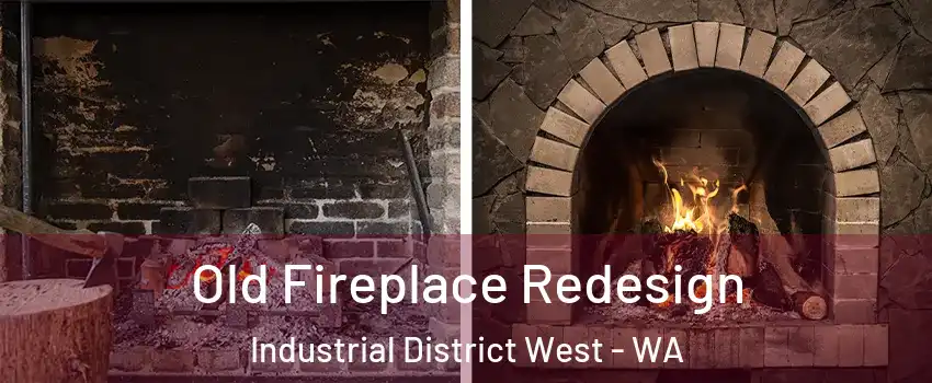 Old Fireplace Redesign Industrial District West - WA