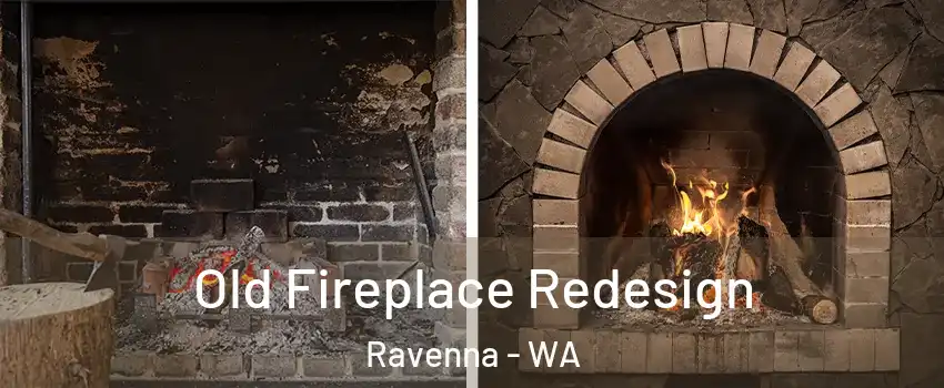 Old Fireplace Redesign Ravenna - WA