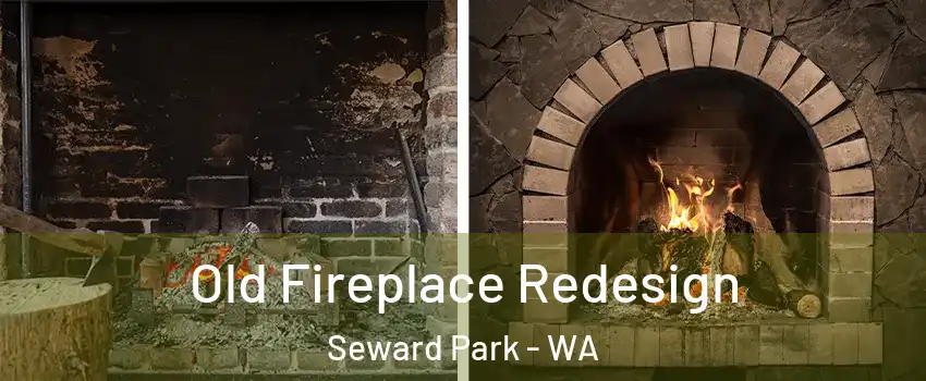 Old Fireplace Redesign Seward Park - WA