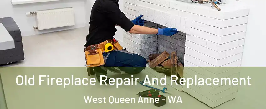 Old Fireplace Repair And Replacement West Queen Anne - WA