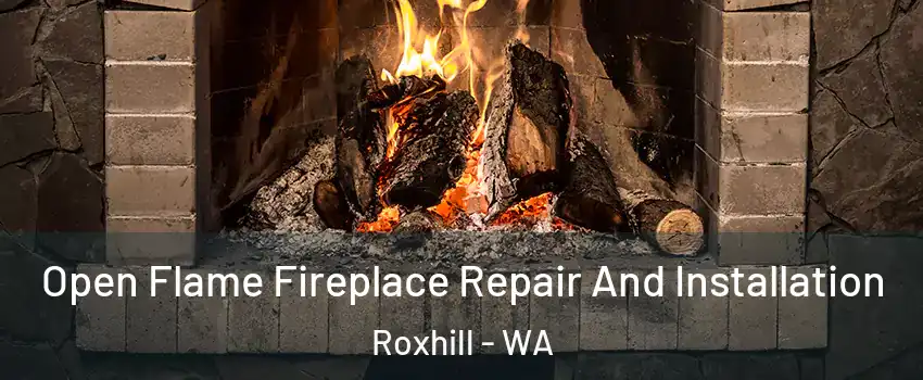 Open Flame Fireplace Repair And Installation Roxhill - WA