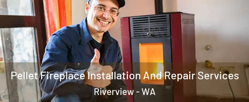 Pellet Fireplace Installation And Repair Services Riverview - WA